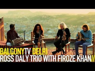 ROSS DALY TRIO WITH FIROZE KHAN - MAKRINITSA (BalconyTV)