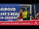 Giroud See's Red In Zagreb!!  | Dinamo Zagreb 2 Arsenal 1
