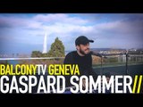 GASPARD SOMMER - LIKE MEMORIES (BalconyTV)
