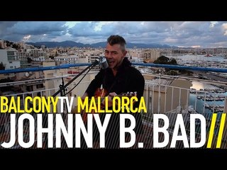 JOHNNY B. BAD - LOUDER, FASTER (BalconyTV)