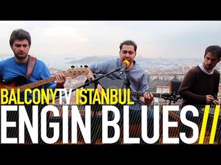 ENGİN BLUES - HABERİ DUYDUN MU (BalconyTV)