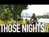 THOSE NIGHTS - THE SAME SONG (BalconyTV)