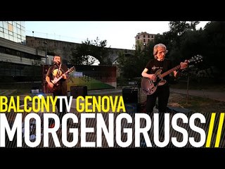 MORGENGRUSS - LIKE WAVES UNDER THE SKIN (BalconyTV)