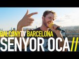 SENYOR OCA - TOCANT DE PEUS A TERRA (BalconyTV)