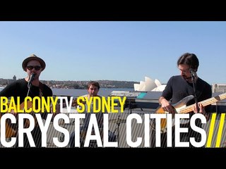 CRYSTAL CITIES - GOOD LIFE (BalconyTV)