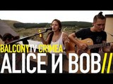 ALICE И BOB - ПОСЛЕДНИЙ ТРАМВАЙ (BalconyTV)