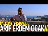 ARİF ERDEM OCAK - YARA (BalconyTV)