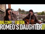 ROMEO'S DAUGHTER - RADIO (BalconyTV)