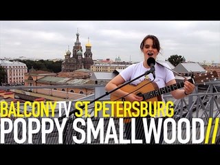 POPPY SMALLWOOD - FIRST LOVE (BalconyTV)