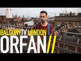 ORFAN - WEIRD ONES (BalconyTV)