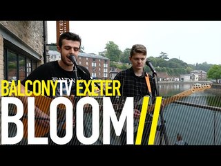 BLOOM - LUCY SAYS SHES DRUNK (BalconyTV)