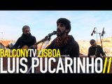 LUÍS PUCARINHO - SOBE E DESCE TODA A VIDA (BalconyTV)