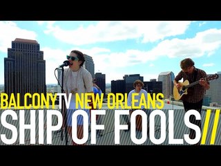 SHIP OF FOOLS - POPPIN' UP (BalconyTV)