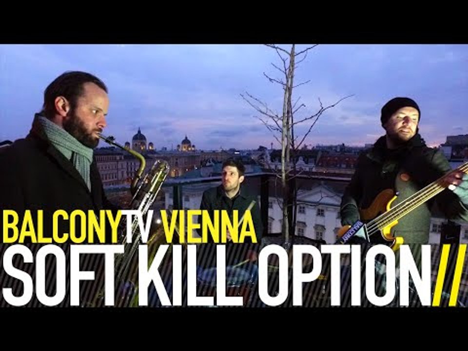 SOFT KILL OPTION - NERVOUS BREAK DOWN (BalconyTV)