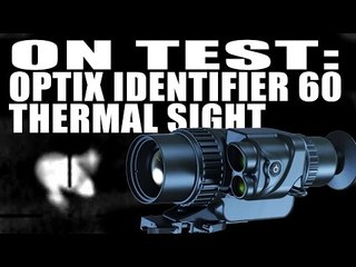 On Test: Optix Identifier 60 thermal sight