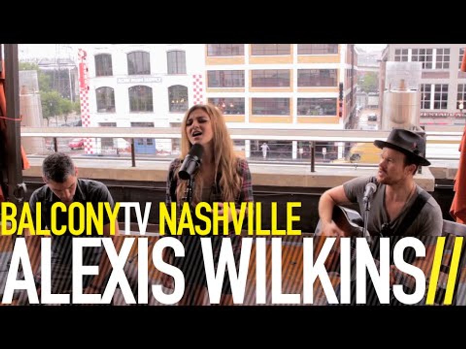 ALEXIS WILKINS - TURN AROUND (BalconyTV)