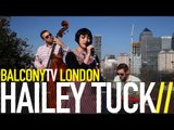 HAILEY TUCK - SEEMS YOU'D WANT ME (BalconyTV)