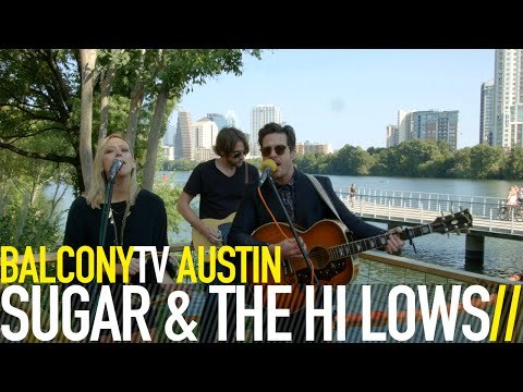 SUGAR & THE HI LOWS - BEES LEFT THE TREES (BalconyTV)