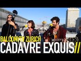 CADAVRE EXQUIS - FLY IN, FLY OUT (BalconyTV)