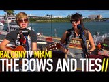 THE BOWS AND TIES - SOONER OR LATER (BalconyTV)