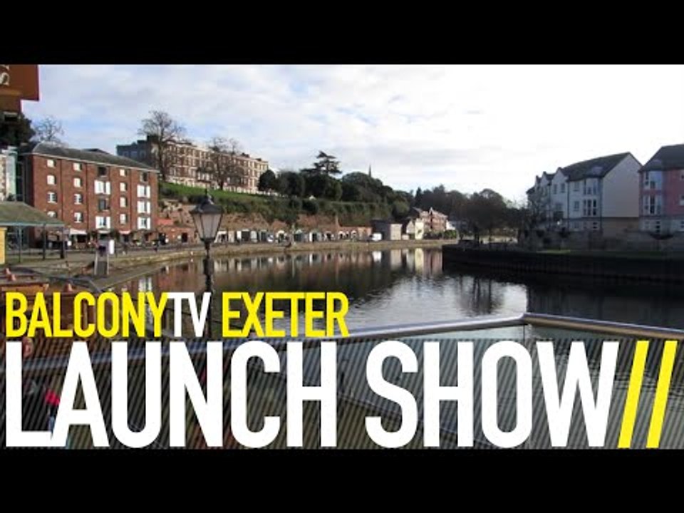 BALCONYTV EXETER LAUNCH SHOW (BalconyTV)