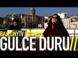 GÜLCE DURU - BIR OLDUKCA (BalconyTV)