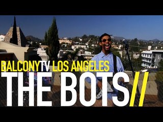 THE BOTS - BLINDED (BalconyTV)