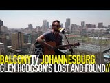 GLEN HODGSON'S LOST AND FOUND - LOST AND FOUND (BalconyTV)