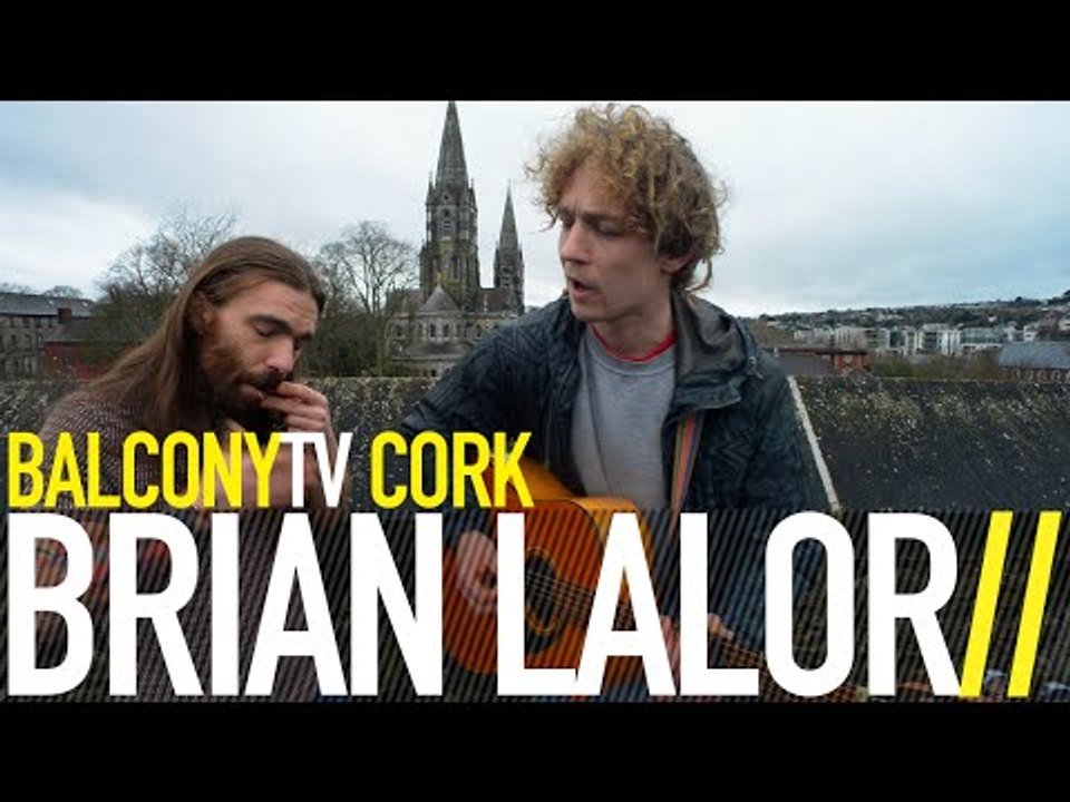 BRIAN LALOR - SEE WHAT YOU CAN FIND (BalconyTV)
