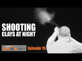 Shooting Clays at Night - Claysports, episode 15