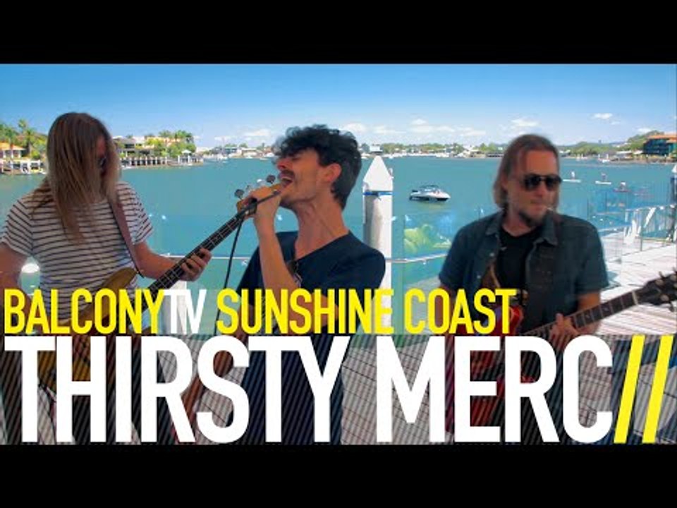 THIRSTY MERC - IN THE SUMMERTIME (BalconyTV)