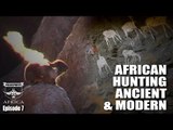 African Hunting Ancient & Modern - Fieldsports Africa, episode 7