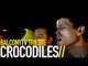 CROCODILES - MARQUIS DE SADE (BalconyTV)