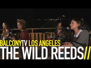 THE WILD REEDS - BLIND AND BRAVE (BalconyTV)