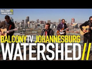 WATERSHED - DON'T GIVE UP (BalconyTV)