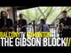 THE GIBSON BLOCK - SHE DON'T ASK WHY (BalconyTV)