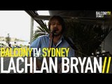 LACHLAN BRYAN - BLACK COFFEE (BalconyTV)