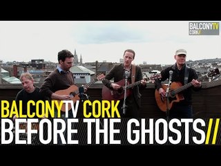 BEFORE THE GHOSTS - FOR YOU (BalconyTV)
