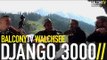 DJANGO 3000 - DANZ UMS FEIA/DJANGO DJANGO (BalconyTV)