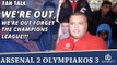 We're Out, We're Out Forget The Champions League!!! | Arsenal 2 Olympiakos 3