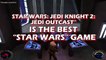 Unpopular Opinion - Star Wars Jedi Knight II: Jedi Outcast is the Best Star Wars Game