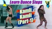 Dance Steps on Kamli Kamli (part-1) | सीखें 'कमली कमली' पर डांस | Online Dance | Boldsky