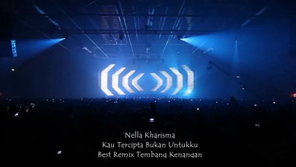 Nella kharisma - kau tercipta bukan untukku - best remix