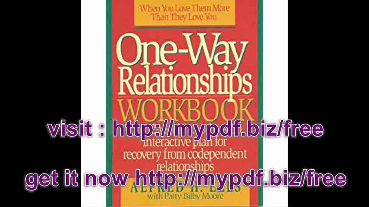 One-Way Relationships Workbook The 12-Week, Step-By-Step, Interactive for Recovery from Codependent Relationships