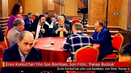 Ersin Korkut'tan Yılın Son Bombası, Son Filmi: 'Parayı Bulduk'