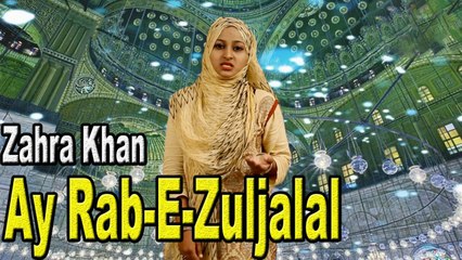 Zahra Khan - | Ay Rab-E-Zuljalal | Hamd | HD Video