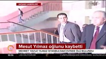 Mesut Yılmaz oğlunu kaybetti