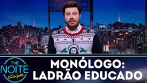 Monólogo: Ladrão educado e responsável