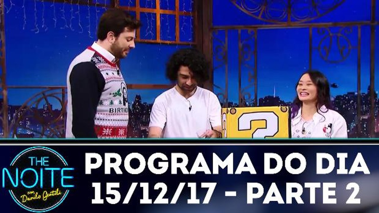 The Noite 15.12.17 - Sexta - Parte 2