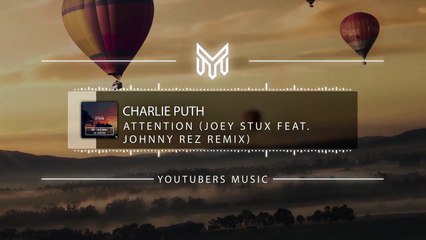 Charlie Puth - Attention (Joey Stux feat. Johnny Rez Remix) [No Copyright Music]